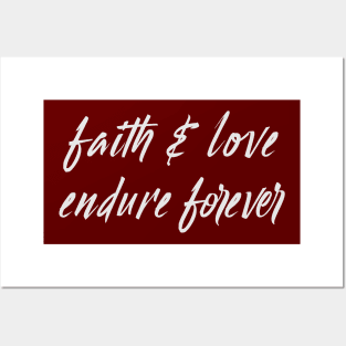 faith and love endure forever Posters and Art